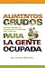 Alimentos Crudos Para La Gente Ocupada: Recetas Simples De Preparacion De Maquina Para Cada Dia
