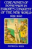 Ceremonies of Possession in Europes Conquest of the New World, 1492-1640