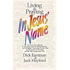 Click here to buy Living and Praying in Jesus' Name by  Dick Eastman and Jack W. Hayford.