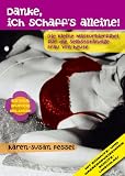 Danke, ich schaff's alleine!: Eine Masturbierfibel f�r die selbstst�ndige Frau von heute - Karen-Susan Fessel