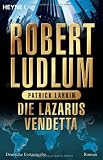 Die Lazarus-Vendetta - Roman - Robert Ludlum, Patrick Larkin