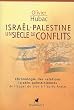 Isra�l-Palestine : Un si�cle de conflits : Chronologie des relations isra�lo-palestiniennes de l'appel de Sion � l'apr�s-Arafat