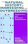 The Natural History of Inbreeding and Outbreeding: Theoretical and Empirical Perspectives The Natural History of Inbreeding and Outbreeding: Theoretical and Empirical Perspectives