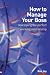 How to Manage Your Boss: Or Colleagues, or Anybody Else You Need to Develop a Good and Profitable Relationship with