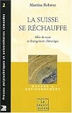 La Suisse se r�chauffe. Effet de serre et changement climatique