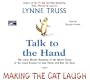 Talk to the Hand Making the Cat Laugh : the utter bloody rudeness of everyday life, or, six good reasons to stay at home and bolt the door