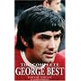 The Complete George Best: Every Game - Every Goal: Every Match, Every Goal