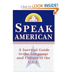 Speak American: A Survival Guide to the Language and Culture of the U.S.A.