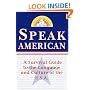 Speak American: A Survival Guide to the Language and Culture of the U.S.A