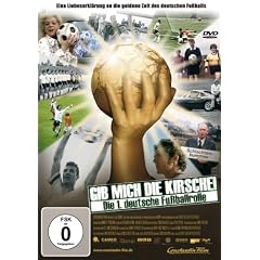 Gib mich die Kirsche! - Die 1. deutsche Fu�ballrolle