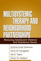 Multisystemic Therapy and Neighborhood Partnerships: Reducing Adolescent Violence and Substance Abuse