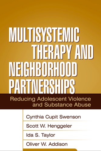 Multisystemic Therapy and Neighborhood Partnerships: Reducing Adolescent Violence and Substance Abuse
