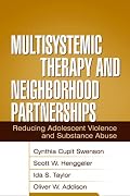 Multisystemic Therapy and Neighborhood Partnerships: Reducing Adolescent Violence and Substance Abuse