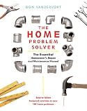 Product details for The Home Problem Solver: The Essential Homeowner's Repair and Maintenance Manual
