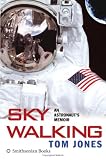 Sky Walking: An Astronauts Memoir