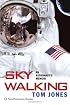Sky Walking: An Astronaut's Memoir