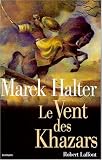 Le Vent des Khazars par Marek Halter Le Vent des Khazars par Halter