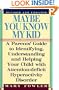 Maybe You Know My Kid: A Parent's Guide to Identifying, Understanding and Helping Your Child With Attention-Deficit/Hyperactivity Disorder