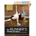 Runner's Guide to Yoga: A Practical Approach to Building Strength and Flexibility for Better Running (Athlete's Guide)