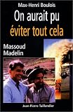 On aurait pu �viter tout cela : Massoud - Madelin