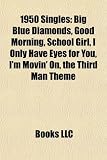 1950 Singles: Big Blue Diamonds, Good Morning, School Girl, I Only Have Eyes for You, I'm Movin' On, the Third Man Theme Movin’ on