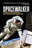 Spacewalker: My Journey in Space and Faith as NASA's Record-Setting Frequent Flyer