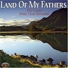 Land of My Fathers: 100 Great Welsh Choir Favourites by Adolphe Adam, Stephen Adams, Anonymous, Swedish Anonymous, and Ayrton