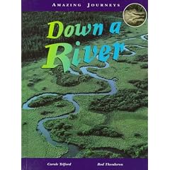 Down a River (Theodorou, Rod. Amazing Journeys.)