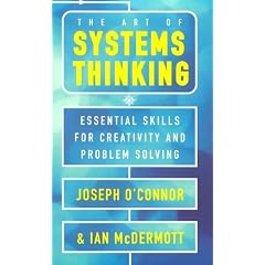 The Art of Systems Thinking: Essential Skills for Creativity and Problem Solving