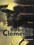 Roberto Clemente: Baseball's Humanitarian Hero (Trailblazer Biographies)