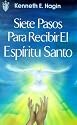 Siete Pasos Para Recibir el Espiritu Santo = Seven Vital Steps to Receiving the Holy Spirit (Spanish Edition)