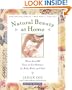 Natural Beauty at Home, : More Than 250 Easy to Use Recipes for Body,Bath, and Hair (Revised Edition)