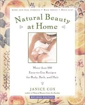 Natural Beauty at Home, Revised Edition: More Than 200 Easy-To-Use Recipes for Body, Bath, and Hair