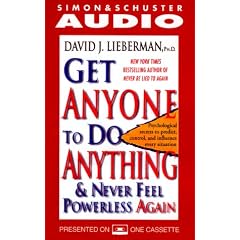 Get Anyone to Do Anything: and Never Feel Powerless Again