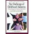 The Challenge of Childhood Diabetes: Family Strategies for Raising a Healthy Child by Laura Plunkett and Linda Weltner