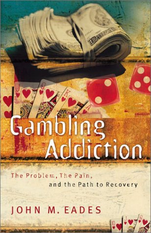 Gambling Addiction: The Problem, the Pain, and the Path to Recovery