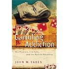 Gambling Addiction: The Problem, the Pain and the Path to Recovery by  John M. Eades