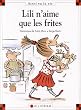 Lili n'aime que les frites