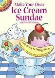 Make Your Own Ice Cream Sundae with 54 Stickers (Dover Little Activity Books) (Dover Little Activity Books (Paperback))