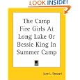 The Camp Fire Girls At Long Lake Or Bessie King In Summer Camp by Jane L. Stewart