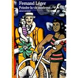 Fernand L�ger. Peindre la vie modernepar Arnauld Pierre