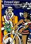 Fernand L�ger. Peindre la vie moderne