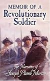 Memoir of a Revolutionary Soldier: The Narrative of Josebh Blump Martin (Dover Value Editions)