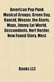 American pop punk musical groups: Green Day, Rancid, Weezer, The Ataris, MxPx, Jimmy Eat World, Descendents, Nerf Herder, New Found Glory, Mest