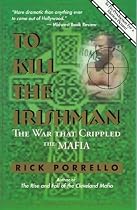 To Kill the Irishman: The War That Crippled the Mafia