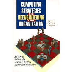Computing Strategies for Reengineering Your Organization: A Business Guide to the Changing World of Information Technology