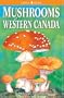 Mushrooms of Western Canada