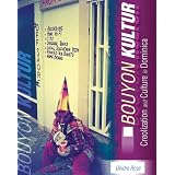 Bouyon Kultur: Creolization and Culture in Dominicaby Deidre Rose