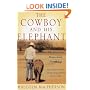 The Cowboy and His Elephant: The Story of a Remarkable Friendship