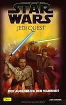 Star Wars. Jedi Quest 08. Der Augenblick der Wahrheit.